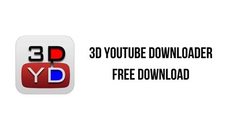 3D Youtube Downloader Free Download
